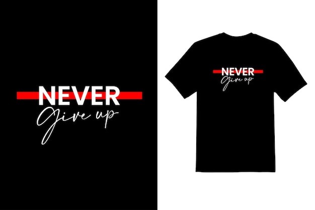 never give up typeface t shirt design