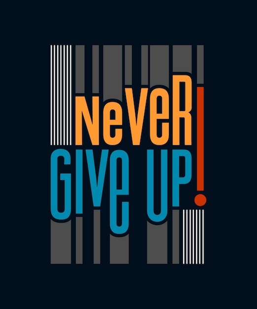 Never give up typography abstract design vector illustration