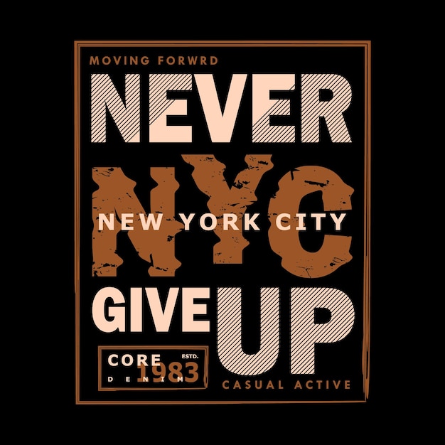 never give up typography graphic design fashion t shirt illustration vector