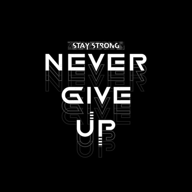 Never give up typography for print t shirt and other uses premium vector