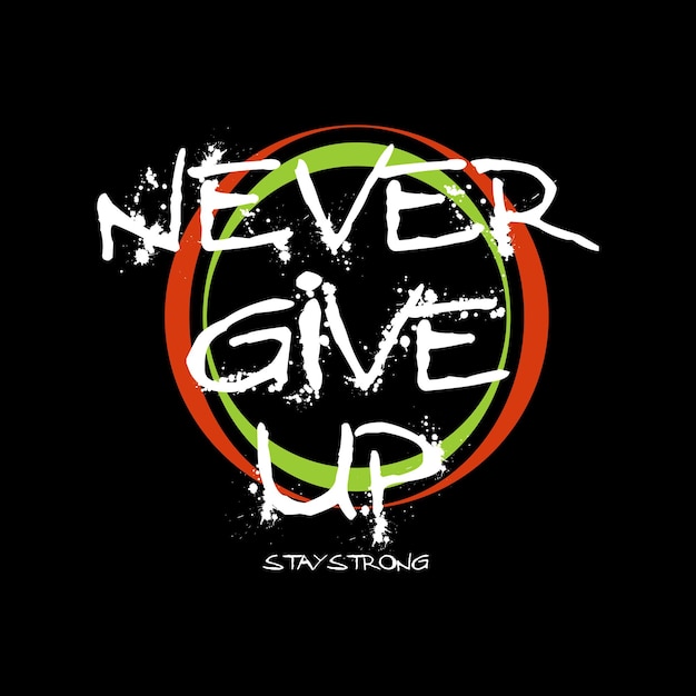 never give up typography for print t shirt vector