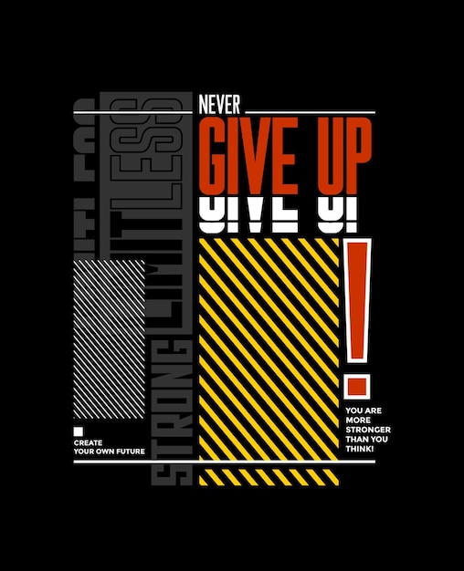 Never give up typography slogan abstract design vector print illustration