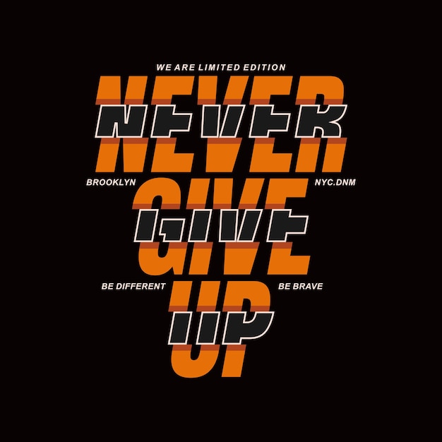 Never give up typography t shirt design illustration casual active premium vector