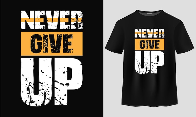 Never give up typography t shirt design motivational typography t shirt design inspirational quote