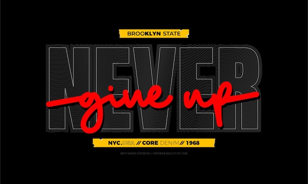 Never give up typography t shirt design and other use premium vector