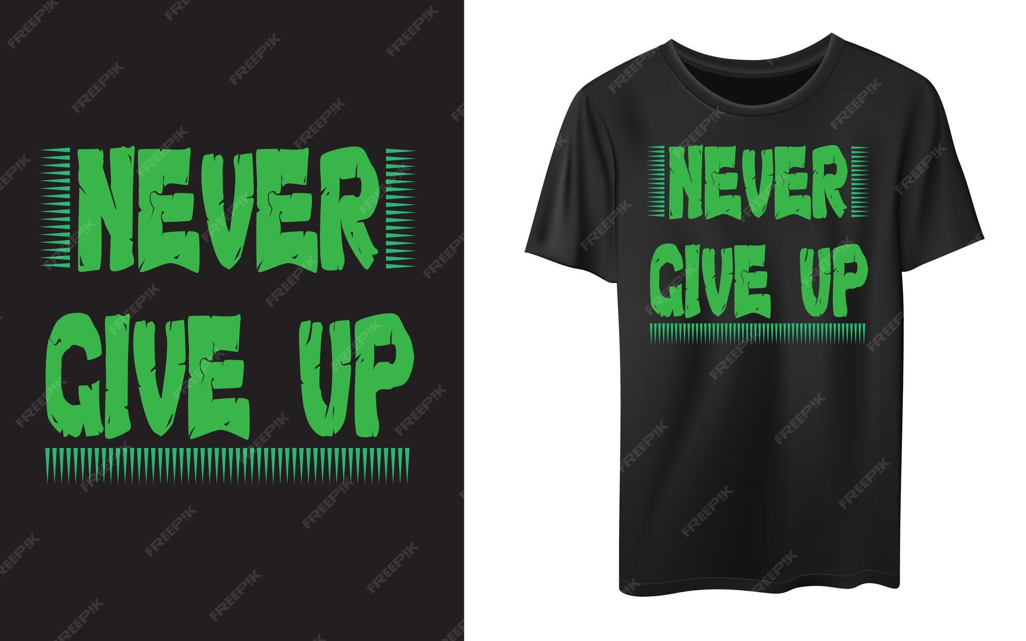 Premium Vector | Never give up typography t shirt vector design ...