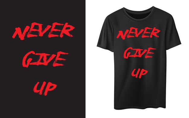 Never give up typography t shirt vector design inspirational motivational quotes tshirt design