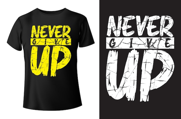 Vector never give up typography tshirt design and template vector
