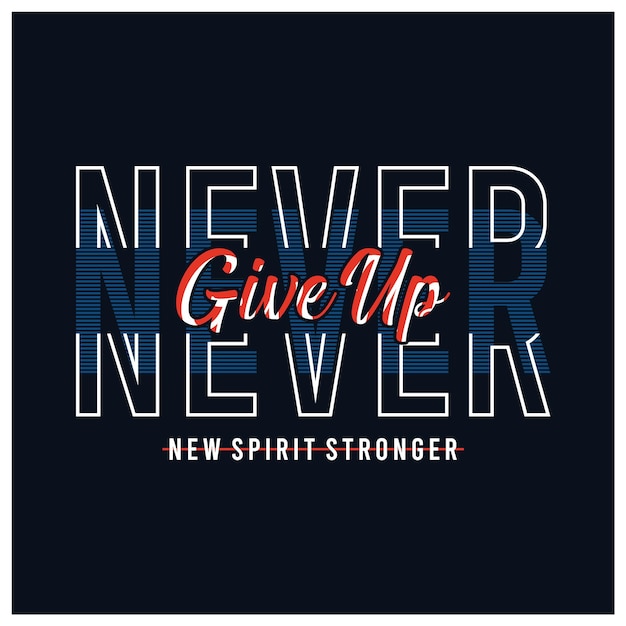 Vector never give up typography tshirt design