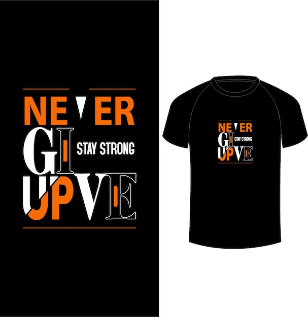 Never give up typography tshirt design