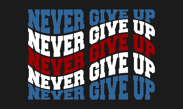 Vector never give up typography vector illustration