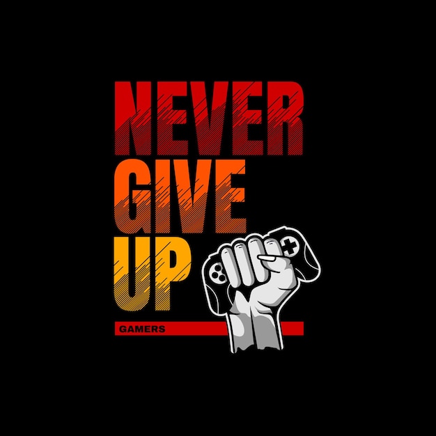 Vector never give up typography with game controller tshirt design premium vector