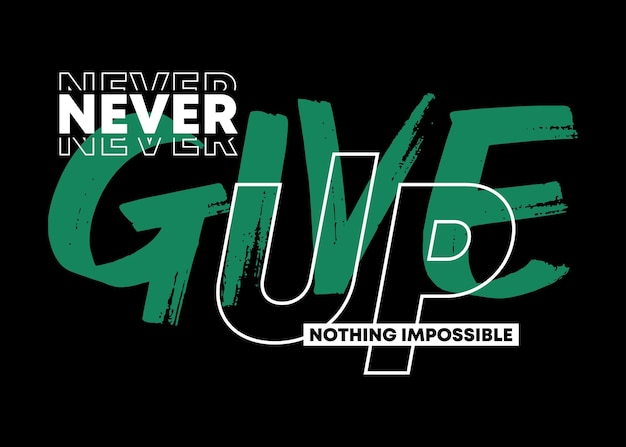 Never give up vector illustration typography t shirt design