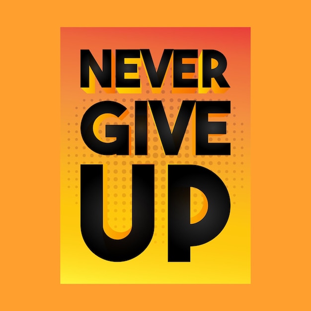 Never give up vector motivational inspirational quote poster design