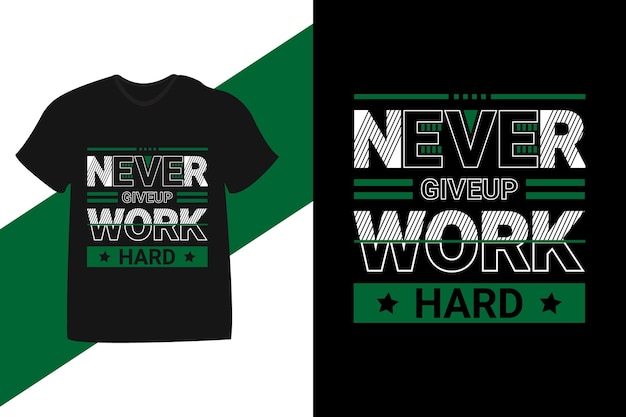 never give up work hard motivational quote tshirt design