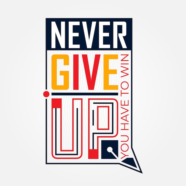 Vector never give up you have to win typography illustration for print t shirt premium vector