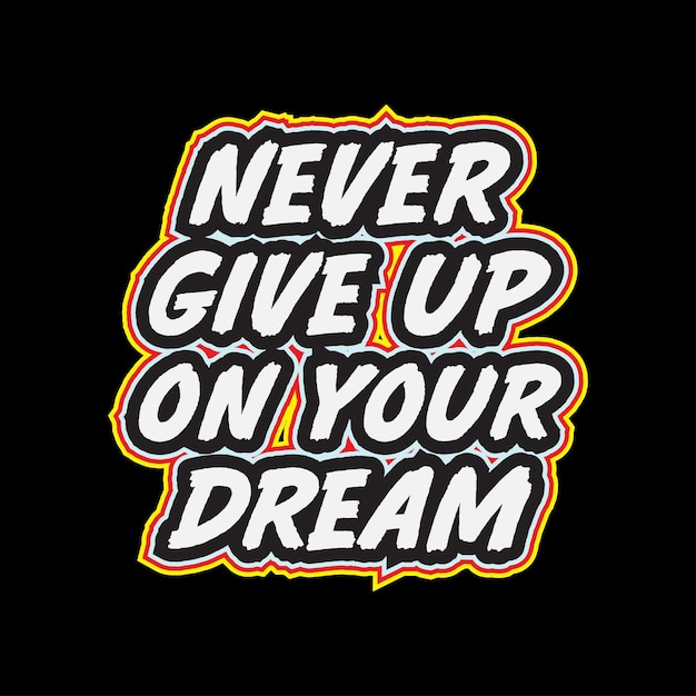 Never give up your dream typography vector illustration