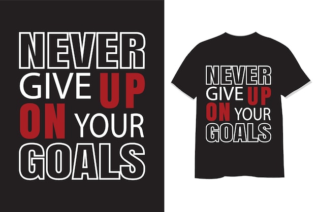 never give up on your goals