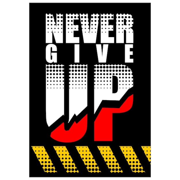 never give up