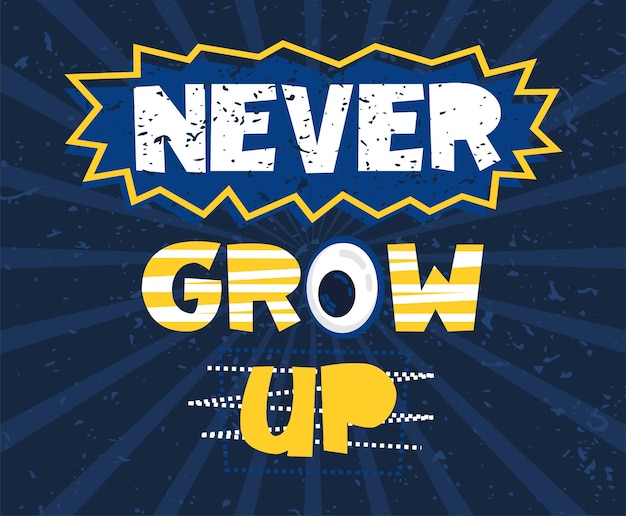 Never grow up typography poster concepts