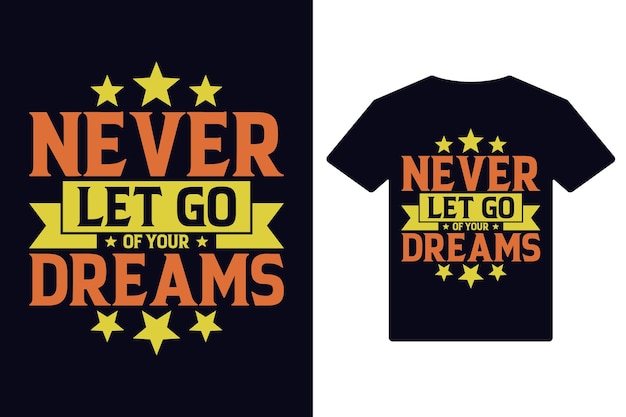 Vector never let go of your dreams tshirt design