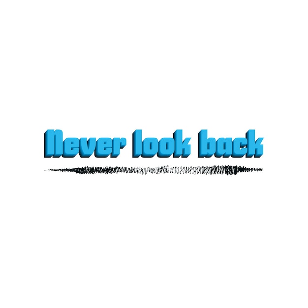 Never look back Motivation concept Isolated on white background