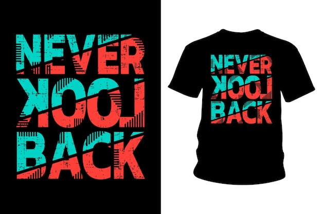 Never look back t shirt slogan typography design