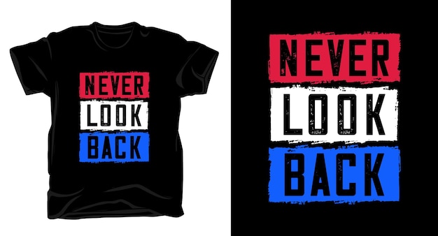 Never look back typhography t shirt design