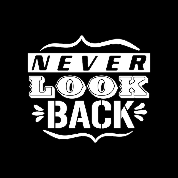 Never look back typography quotes premium vector