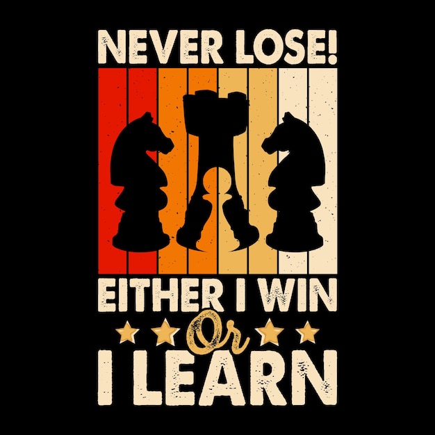 Never Lose Either I Win Or I Learn Funny Chess Player Retro Vintage Chess Board Tshirt Design