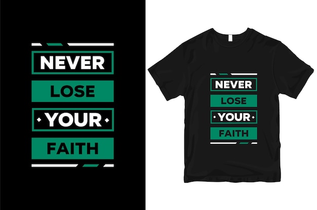 Never lose your faith geometric motivational stylish and perfect typography t shirt Design