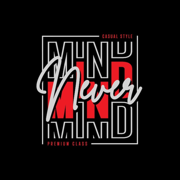 never mind typography tshirt quotes and apparel design