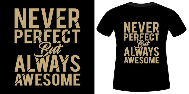 Vector never perfect but always awesome tshirt deisgn