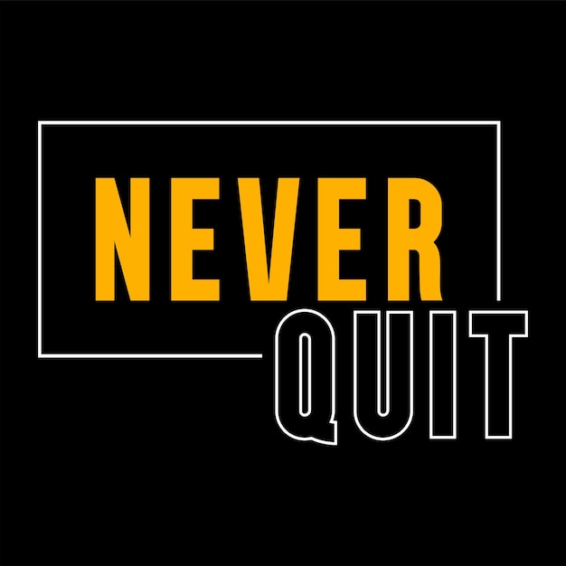 never quit typography design vector for print t shirt