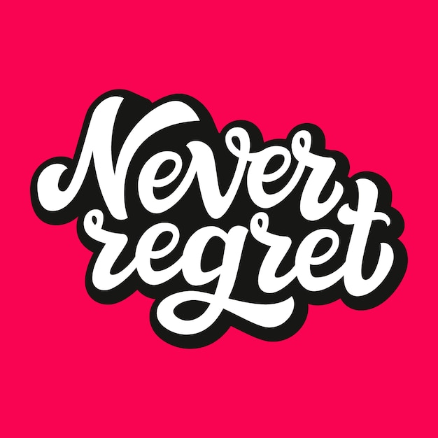 Never regret typography lettering