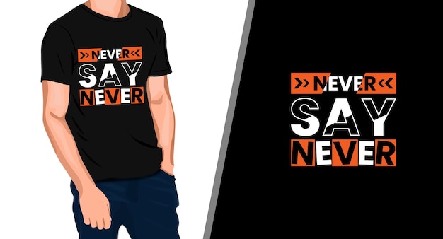 never say never typography calligraphy t shirt design Premium Vector