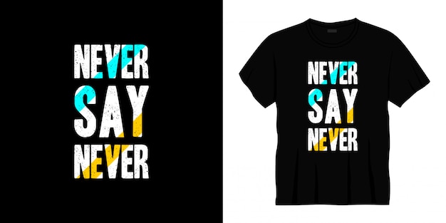 never say never typography t-shirt design