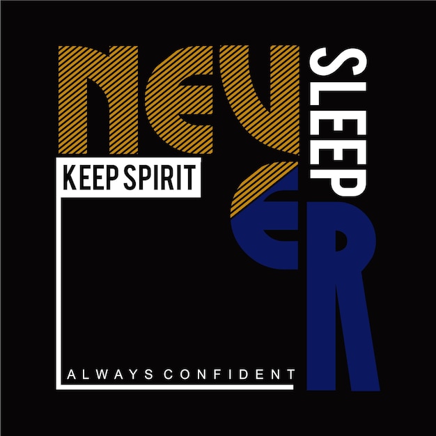 Never sleep ,keep spirit design typography vector illustration for print