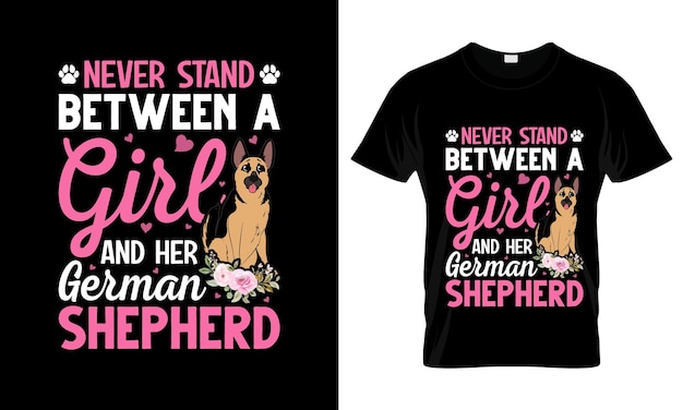 Never Stand Between A Girl And Her German Shepherd colorful Graphic TShirt tshirt print mockup