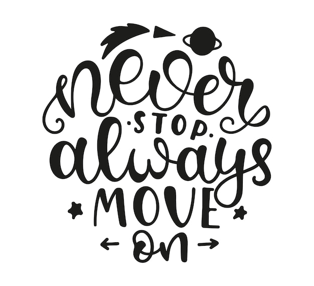 Never Stop Always Move On