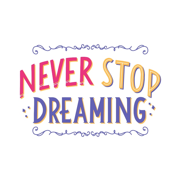 Vector never stop dreaming lettering quote