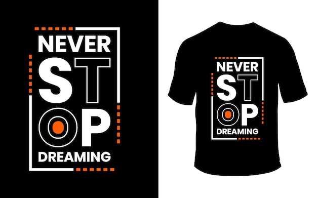 Never stop dreaming modern t shirt design