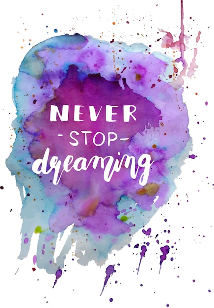 Vector never stop dreaming quote on blue watercolor