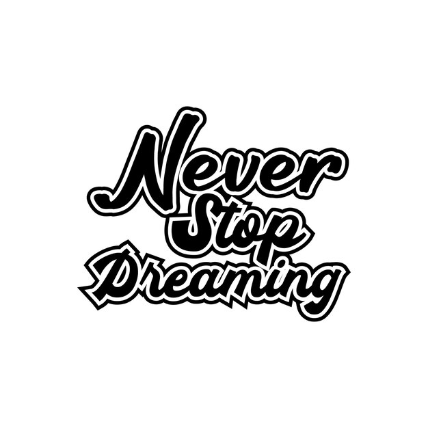 never stop dreaming typography lettering positive quotes vector design