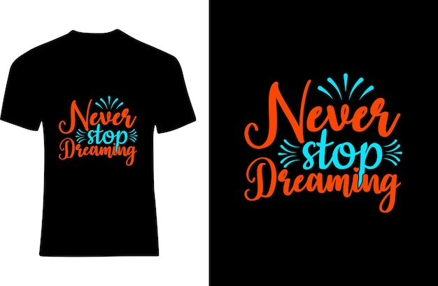 Vector never stop dreaming typography tshirt design