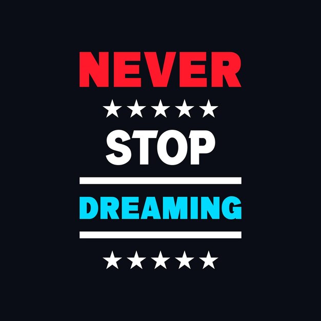 Never stop dreaming vector quote t shirt design