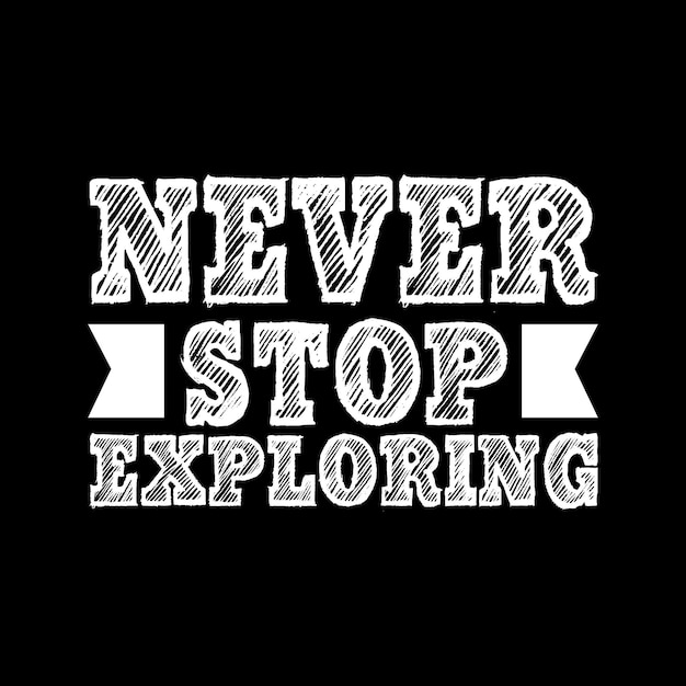 never stop exploring typography quotes