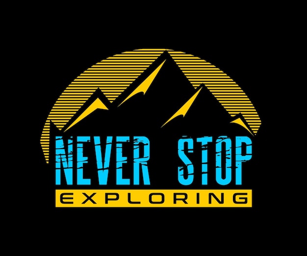 Never stop exploring, vector typography t-shirt design