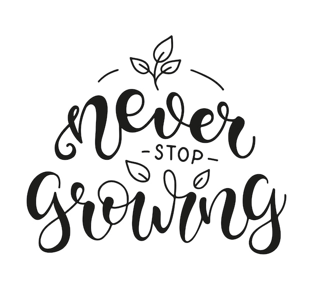 Never Stop Growing