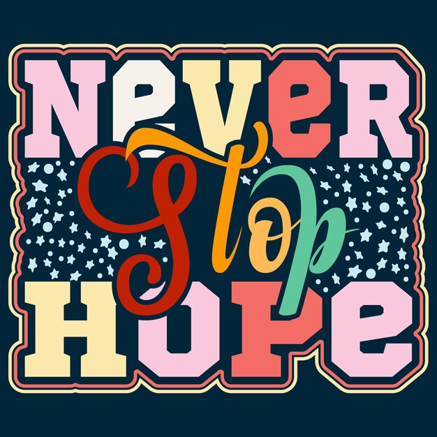 Never Stop Hope 타이포그래피 동기 부여 인용문 디자인 일러스트레이션